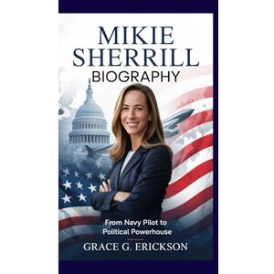 G. Erickson, Grace Mikie Sherrill biography: From Navy pilot to political powerhouse G. Erickson, Grace Mikie Sherrill biography: From Navy pilot to political powerhouse
