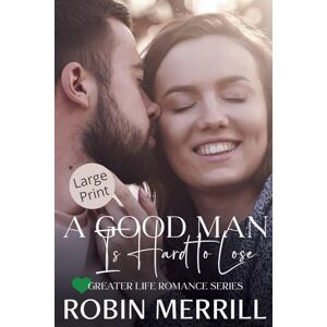 Merrill, Robin A Good Man Is Hard to Lose: Large Print Merrill, Robin A Good Man Is Hard to Lose: Large Print