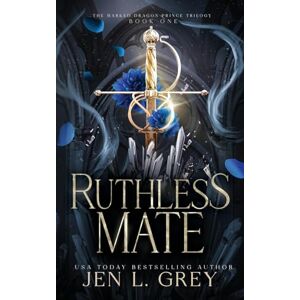 Grey, Jen L. Ruthless Mate (The Marked Dragon Prince Trilogy) Grey, Jen L. Ruthless Mate (The Marked Dragon Prince Trilogy)