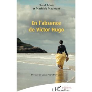 Allain, David En l’absence de Victor Hugo Allain, David En l’absence de Victor Hugo