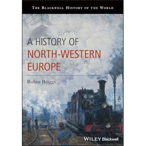 Briggs, Robin A History of North-Western Europe: 400-1914 (Blackwell History of the World) Briggs, Robin A History of North-Western Europe: 400-1914 (Blackwell History of the World)
