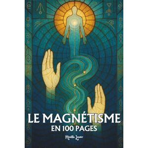 Lenoir, Maëlle Magnétisme, radiesthésie et recherche d’eau: Les principes fondamentaux en 100 pages Lenoir, Maëlle Magnétisme, radiesthésie et recherche d’eau: Les principes fondamentaux en 100 pages