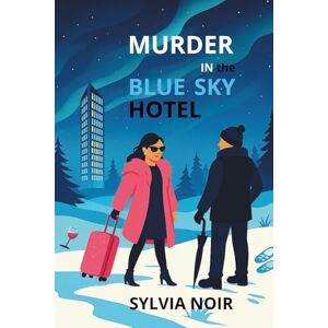 Noir, Sylvia MURDER IN THE BLUE SKY HOTEL: Glamour Freezes, Murder Strikes (THE BLUE MYSTERIES) Noir, Sylvia MURDER IN THE BLUE SKY HOTEL: Glamour Freezes, Murder Strikes (THE BLUE MYSTERIES)