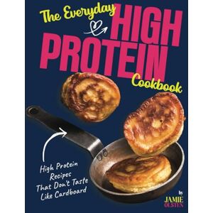 Olsten, Jamie The Everyday High Protein Cookbook: High Protein Recipes That Don't Taste Like Cardboard Olsten, Jamie The Everyday High Protein Cookbook: High Protein Recipes That Don't Taste Like Cardboard