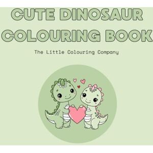 Colouring Company, The Little Cute Dinosaur Colouring Book: A Calming & Therapeutic Colouring Experience for Stress Relief, Mindfulness and Creative Relaxation Colouring Company, The Little Cute Dinosaur Colouring Book: A Calming & Therapeutic Colouring Experience for Stress Relief, Mindfulness and Creative Relaxation
