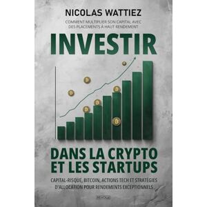 Wattiez, Nicolas Investir dans la crypto et les startups : Comment multiplier son capital avec des placements à haut rendement: Capital-risque, Bitcoin, actions tech ... d'allocation pour rendements exceptionnels. Wattiez, Nicolas Investir dans la crypto et les startups : Comment multiplier son capital avec des placements à haut rendement: Capital-risque, Bitcoin, actions tech ... d'allocation pour rendements exceptionnels.