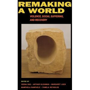 Das, Veena Remaking a World: Violence, Social Suffering, and Recovery Das, Veena Remaking a World: Violence, Social Suffering, and Recovery