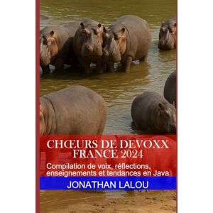 Lalou, Jonathan Chœurs de Devoxx France 2024: Compilation de voix, réflections, enseignements et tendances en Java (Chorus of Devoxx) Lalou, Jonathan Chœurs de Devoxx France 2024: Compilation de voix, réflections, enseignements et tendances en Java (Chorus of Devoxx)