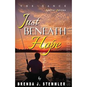 Stemmler, Brenda J Just Beneath Hope: The Dance Special Edition Stemmler, Brenda J Just Beneath Hope: The Dance Special Edition