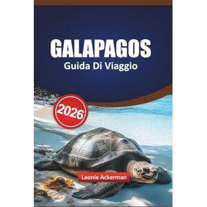 Ackerman, Leonie GALAPAGOS GUIDA DI VIAGGIO 2026: Scopri la fauna selvatica dell'Ecuador, le migliori isole, le avventure nascoste e le attrazioni imperdibili Ackerman, Leonie GALAPAGOS GUIDA DI VIAGGIO 2026: Scopri la fauna selvatica dell'Ecuador, le migliori isole, le avventure nascoste e le attrazioni imperdibili