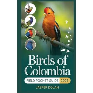 DOLAN, JASPER BIRDS OF COLOMBIA FIELD POCKET GUIDE 2026: Tropical Wildlife Treasures – Packed with Captivating Photography, Detailed Species Profiles, Rainforest ... Tips for Travelers and Eco-Tour Planning DOLAN, JASPER BIRDS OF COLOMBIA FIELD POCKET GUIDE 2026: Tropical Wildlife Treasures – Packed with Captivating Photography, Detailed Species Profiles, Rainforest ... Tips for Travelers and Eco-Tour Planning