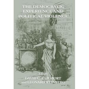 The Democratic Experience and Political Violence (Cass Series on Political Violence, 9) The Democratic Experience and Political Violence (Cass Series on Political Violence, 9)
