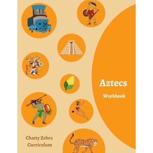 Curriculum, Chatty Zebra Chatty Zebra Curriculum Aztecs Workbook: History Activity Workbook Home Education Autism, ADHD, PDA Friendly (Chatty Zebra Curriculum History Workbooks) Curriculum, Chatty Zebra Chatty Zebra Curriculum Aztecs Workbook: History Activity Workbook Home Education Autism, ADHD, PDA Friendly (Chatty Zebra Curriculum History Workbooks)