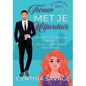Savage, Cynthia Trouw met je Miljardair: 1 (de Onwillige Bruid) Savage, Cynthia Trouw met je Miljardair: 1 (de Onwillige Bruid)