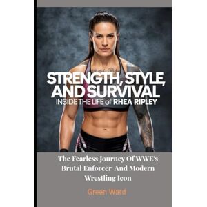 Ward, Green Strength, Style, and Survival: Inside the Life of Rhea Ripley: The Fearless Journey of WWE’s Brutal Enforcer and Modern Wrestling Icon Ward, Green Strength, Style, and Survival: Inside the Life of Rhea Ripley: The Fearless Journey of WWE’s Brutal Enforcer and Modern Wrestling Icon