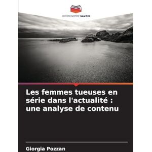 Pozzan, Giorgia Les femmes tueuses en série dans l'actualité: une analyse de contenu Pozzan, Giorgia Les femmes tueuses en série dans l'actualité: une analyse de contenu