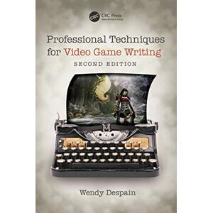 Despain, Wendy Professional Techniques for Video Game Writing Despain, Wendy Professional Techniques for Video Game Writing