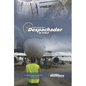 Conforti, Capt Facundo Despachador de vuelo: Guía de estudio para el personal aeronáutico Conforti, Capt Facundo Despachador de vuelo: Guía de estudio para el personal aeronáutico