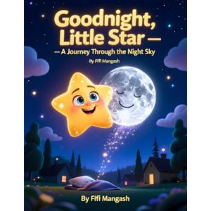 Fifi And The Flowertots Goodnight, Little Star — A Journey Through the Night Sky. Perfect gift for celebrations: A Gentle Journey to Sleep Fifi And The Flowertots Goodnight, Little Star — A Journey Through the Night Sky. Perfect gift for celebrations: A Gentle Journey to Sleep
