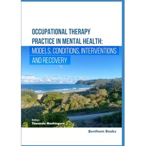 Machingura, Tawanda Occupational Therapy Practice in Mental Health: Models, Conditions, Interventions, and Recovery Machingura, Tawanda Occupational Therapy Practice in Mental Health: Models, Conditions, Interventions, and Recovery