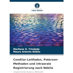 O. Trindade, Marilene Condilar-Leitfaden, Paterson-Methoden und intraorale Registrierung nach Nóbilo: Vergleichende Studie zu Methoden O. Trindade, Marilene Condilar-Leitfaden, Paterson-Methoden und intraorale Registrierung nach Nóbilo: Vergleichende Studie zu Methoden