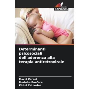 Karani, Machi Determinanti psicosociali dell'aderenza alla terapia antiretrovirale Karani, Machi Determinanti psicosociali dell'aderenza alla terapia antiretrovirale