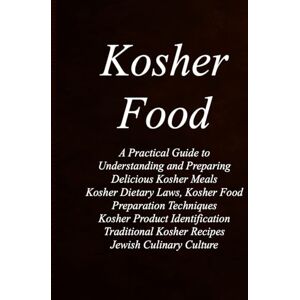 Salva, Joshua Kosher Food: A Practical Guide to Understanding and Preparing Delicious Kosher Meals •Niches of the book: Kosher dietary laws, kosher food preparation ... traditional kosher recipes, Jewish Salva, Joshua Kosher Food: A Practical Guide to Understanding and Preparing Delicious Kosher Meals •Niches of the book: Kosher dietary laws, kosher food preparation ... traditional kosher recipes, Jewish