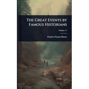 Horne, Charles Francis The Great Events by Famous Historians Horne, Charles Francis The Great Events by Famous Historians