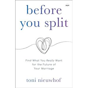 Toni Before You Split: Find What You Really Want for the Future of Your Marriage Toni Before You Split: Find What You Really Want for the Future of Your Marriage