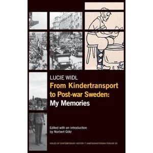 Widl, Lucie From Kindertransport to Post-war Sweden: My Memories: 50 (Issues of Contemporary History / Samtidshistoriska Frågor) Widl, Lucie From Kindertransport to Post-war Sweden: My Memories: 50 (Issues of Contemporary History / Samtidshistoriska Frågor)