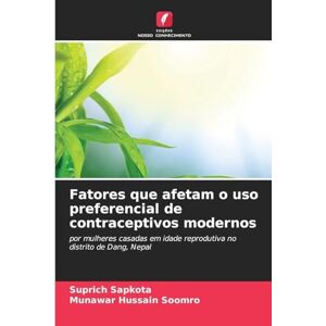 Sapkota, Suprich Fatores que afetam o uso preferencial de contraceptivos modernos: por mulheres casadas em idade reprodutiva no distrito de Dang, Nepal Sapkota, Suprich Fatores que afetam o uso preferencial de contraceptivos modernos: por mulheres casadas em idade reprodutiva no distrito de Dang, Nepal