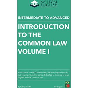 Griffin Introduction to the Common law, Vol 1: English for the Common law, Vol 1 (Mylegalenglish) Griffin Introduction to the Common law, Vol 1: English for the Common law, Vol 1 (Mylegalenglish)
