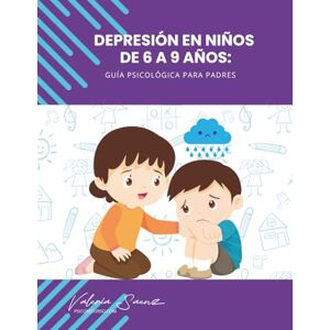 Saenz, Valeria Depresión en niños de 6 a 9 años: Guía Psicológica para Padres Saenz, Valeria Depresión en niños de 6 a 9 años: Guía Psicológica para Padres