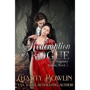 Bowlin, Chasity The Redemption of a Rogue (The Dark Regency Series) Bowlin, Chasity The Redemption of a Rogue (The Dark Regency Series)