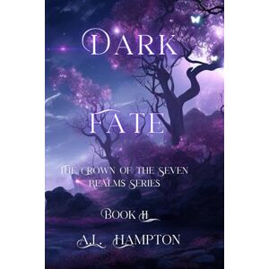 Hampton, A.L. Dark Fate: The Crown of the Seven Realms Series: 2 Hampton, A.L. Dark Fate: The Crown of the Seven Realms Series: 2