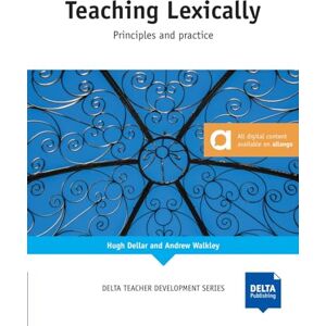 Dellar, Hugh Teaching Lexically: Principles and practice (DELTA Teacher Development Series) Dellar, Hugh Teaching Lexically: Principles and practice (DELTA Teacher Development Series)