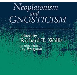 Neoplatonism and Gnosticism (Studies in Neoplatonism) (Studies in Neoplatonism: Ancient and Modern, Volume 6) Neoplatonism and Gnosticism (Studies in Neoplatonism) (Studies in Neoplatonism: Ancient and Modern, Volume 6)