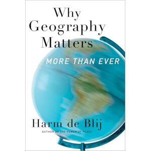 De Blij, Harm Why Geography Matters: More Than Ever De Blij, Harm Why Geography Matters: More Than Ever