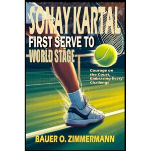 ZIMMERMANN, BAUER O SONAY KARTAL: FIRST SERVE TO WORLD STAGE: Courage on the Court, Embracing Every Challenge ZIMMERMANN, BAUER O SONAY KARTAL: FIRST SERVE TO WORLD STAGE: Courage on the Court, Embracing Every Challenge