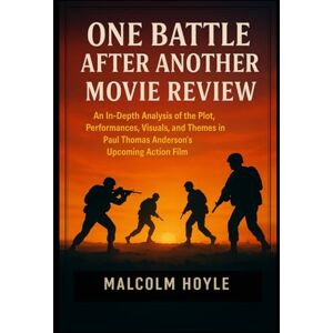 Hoyle, Malcolm One Battle After Another Movie Review: An In-Depth Analysis of the Plot, Performances, Visuals, and Themes in Paul Thomas Anderson's Upcoming Action Film Hoyle, Malcolm One Battle After Another Movie Review: An In-Depth Analysis of the Plot, Performances, Visuals, and Themes in Paul Thomas Anderson's Upcoming Action Film