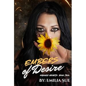 Sue, Emilia Embers of Desire (Masked Hearts Saga) Sue, Emilia Embers of Desire (Masked Hearts Saga)