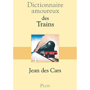 Cars, Jean des Dictionnaire amoureux des trains Cars, Jean des Dictionnaire amoureux des trains