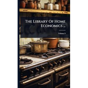 Anonymous The Library Of Home Economics ... Anonymous The Library Of Home Economics ...