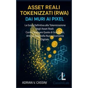 Vincent Asset Reali Tokenizzati(RWA)- Dai Muri ai Pixel: La Guida Definitiva alla Tokenizzazione degli Asset Reali: Come Comprare Quote di Grattacieli, Arte e Lusso nella Nuova Economia Digitale. Vincent Asset Reali Tokenizzati(RWA)- Dai Muri ai Pixel: La Guida Definitiva alla Tokenizzazione degli Asset Reali: Come Comprare Quote di Grattacieli, Arte e Lusso nella Nuova Economia Digitale.