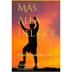 Llera Guerra, Mario Rene Más Allá del Gol: El Alma que Guía a Messi Llera Guerra, Mario Rene Más Allá del Gol: El Alma que Guía a Messi