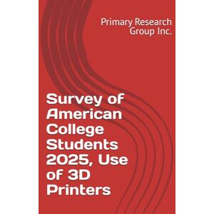 Primary Research Group Inc. Survey of American College Students 2025, Use of 3D Printers Primary Research Group Inc. Survey of American College Students 2025, Use of 3D Printers