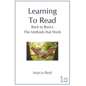 Reid, Marcia Learning to Read: Back to Basics, The Methods that work Reid, Marcia Learning to Read: Back to Basics, The Methods that work