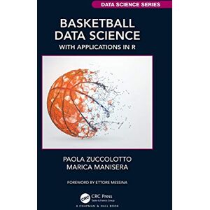 Manisera, Marica Basketball Data Science: With Applications in R (Chapman & Hall/CRC Data Science Series) Manisera, Marica Basketball Data Science: With Applications in R (Chapman & Hall/CRC Data Science Series)