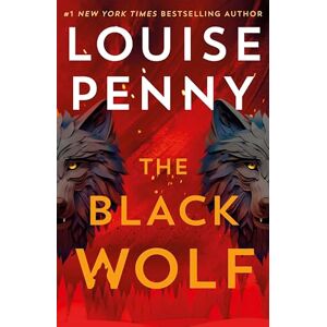 Penny, Louise The Black Wolf: the brilliant new Chief Inspector Gamache novel Penny, Louise The Black Wolf: the brilliant new Chief Inspector Gamache novel