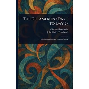 Boccaccio, Giovanni The Decameron (Day 1 to Day 5) Boccaccio, Giovanni The Decameron (Day 1 to Day 5)